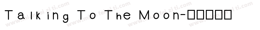 Talking To The Moon字体转换